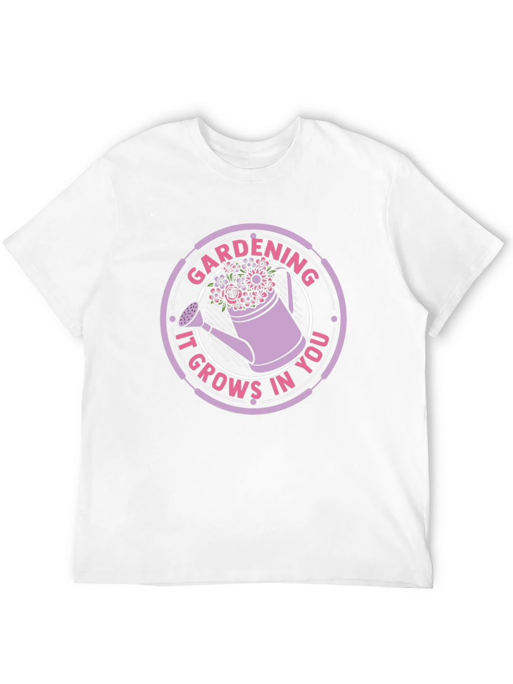 Gardening It Grows In You T-Shirt