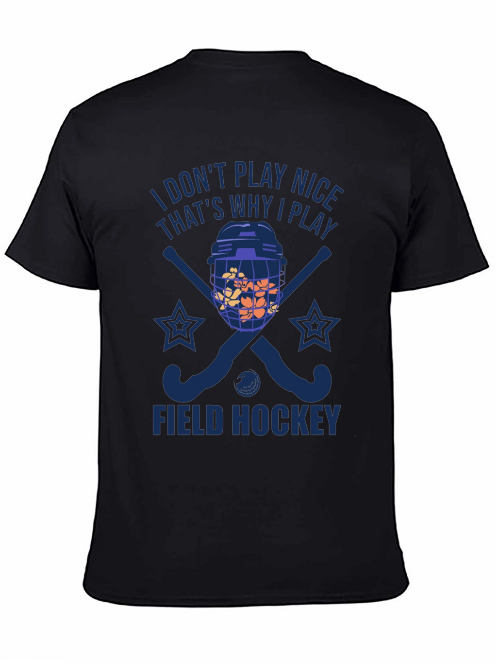 I Dont Play Nice Field Hockey T-Shirt
