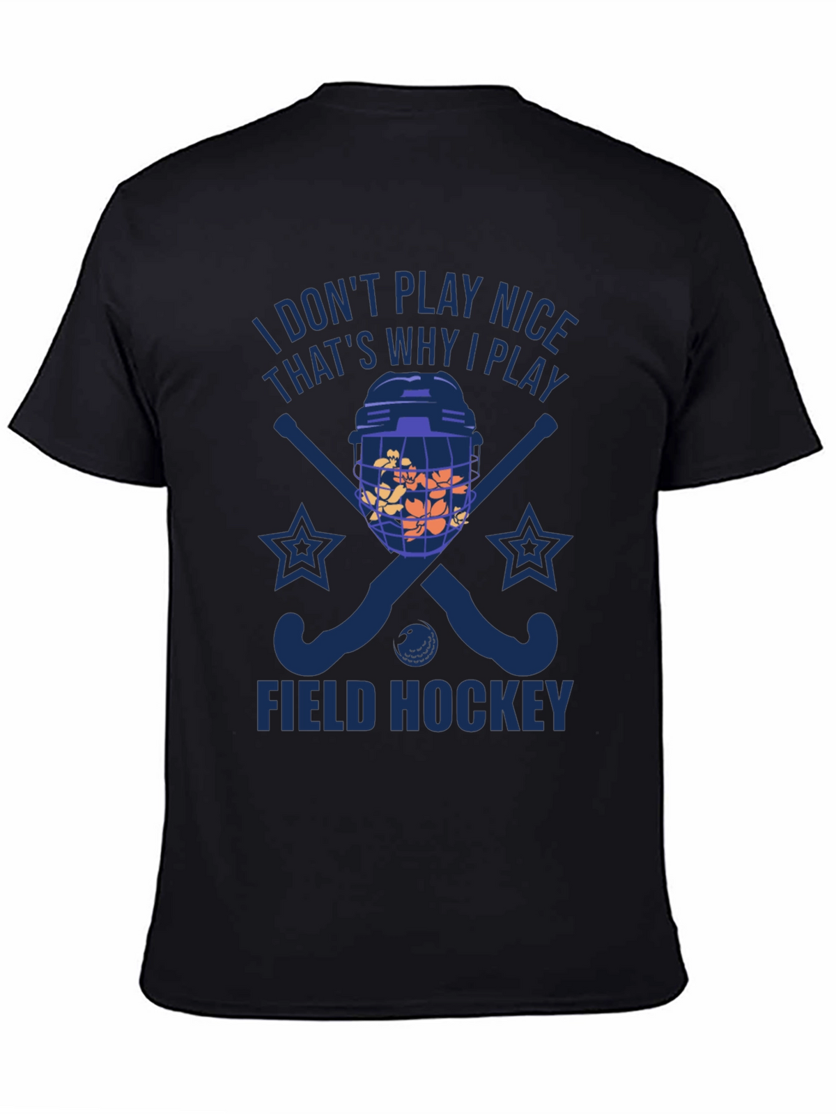 I Dont Play Nice Field Hockey T-Shirt