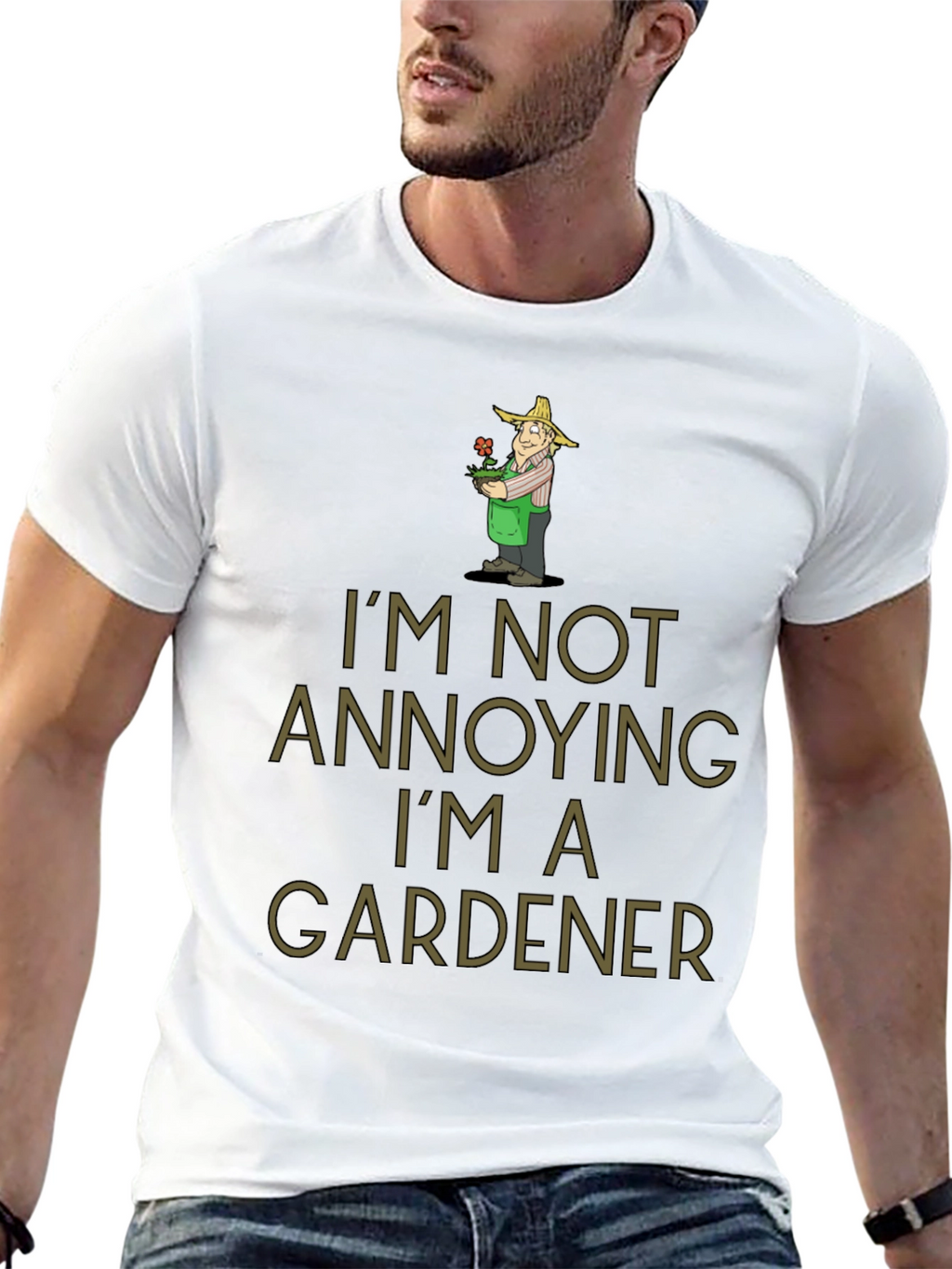 Gardener Humor T-Shirt - Im Not Annoying