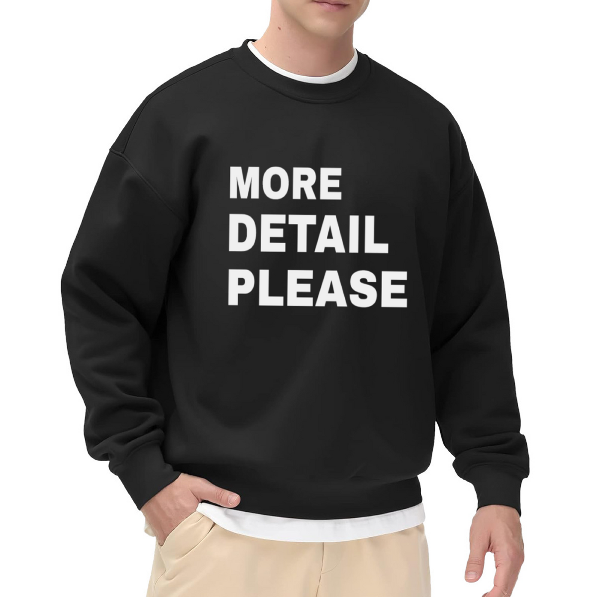 More Detail Please Crewneck Sweatshirt - Bold Minimal Quote Pullover, Sassy Statement Streetwear, Clean Graphic Top