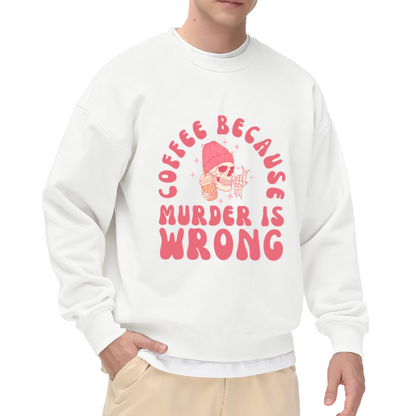 Coffee Because Murder Is Wrong Skull Crewneck Sweatshirt | Funny Coffee Lover Pullover, Cute Skull Iced Coffee Graphic Top, Caffeine Gift
