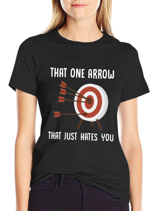 That One Arrow Hates You T-Shirt - Archery Humor