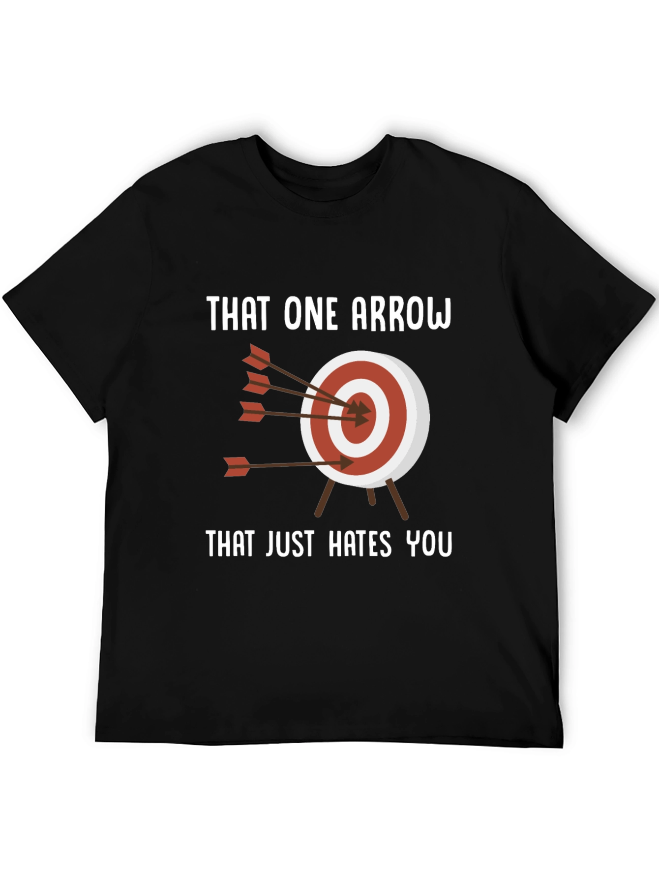 That One Arrow Hates You T-Shirt - Archery Humor
