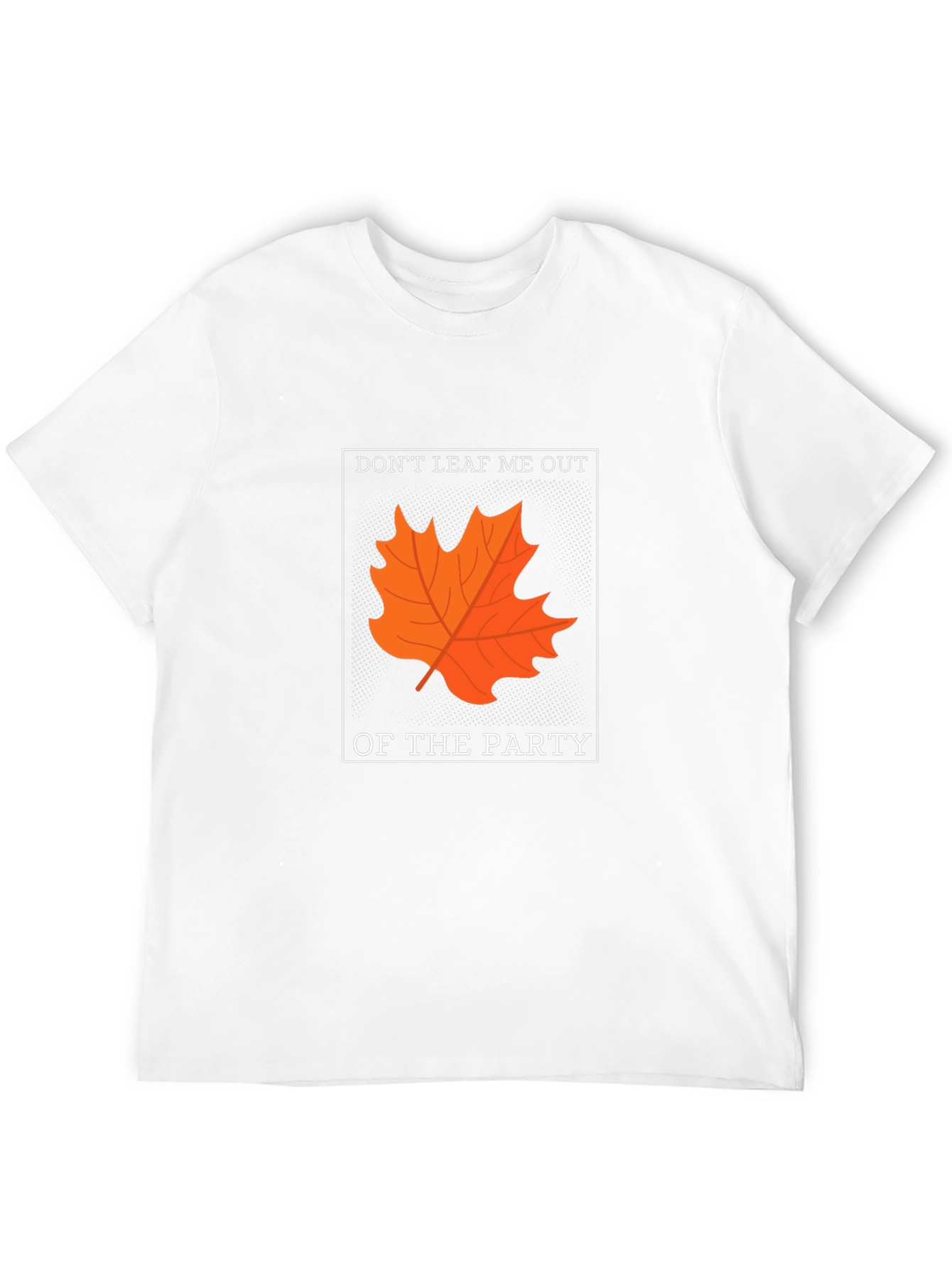 Dont Leaf Me Out T-Shirt - Autumn Pun Tee