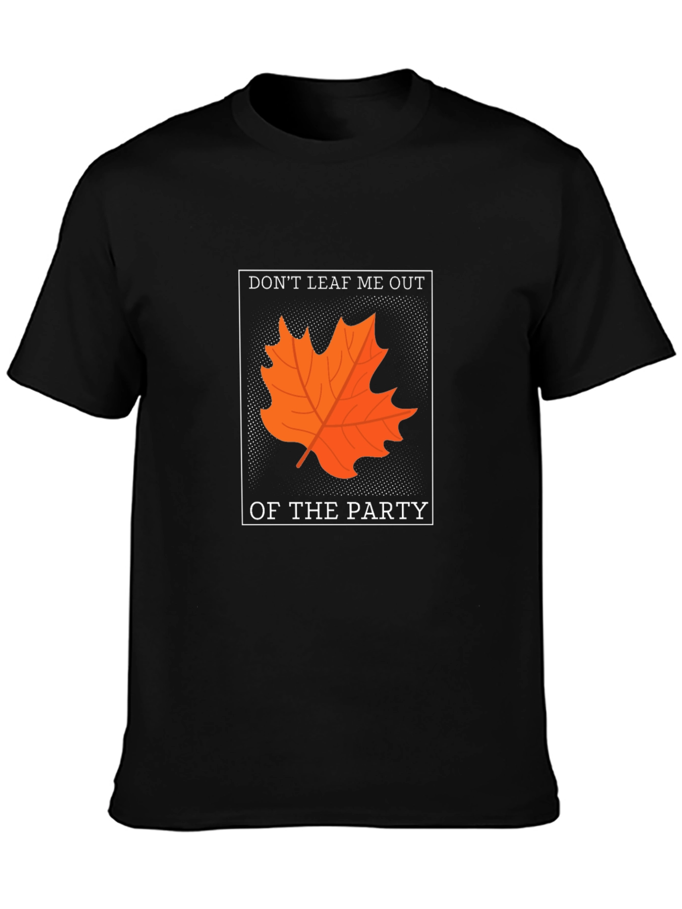 Dont Leaf Me Out T-Shirt - Autumn Pun Tee