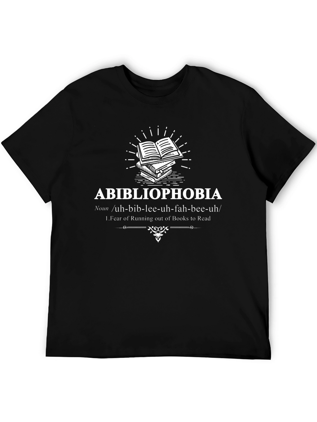 Abibliophobia T-Shirt: Fear of Running Out of Books!