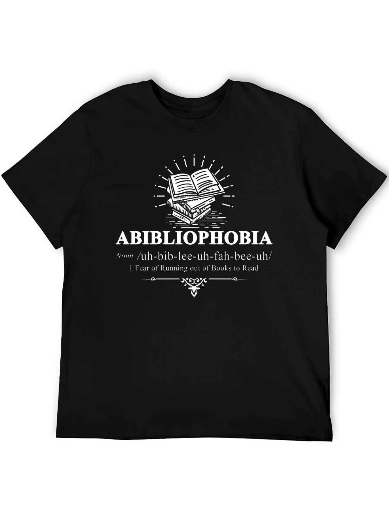 Abibliophobia T-Shirt: Fear of Running Out of Books!