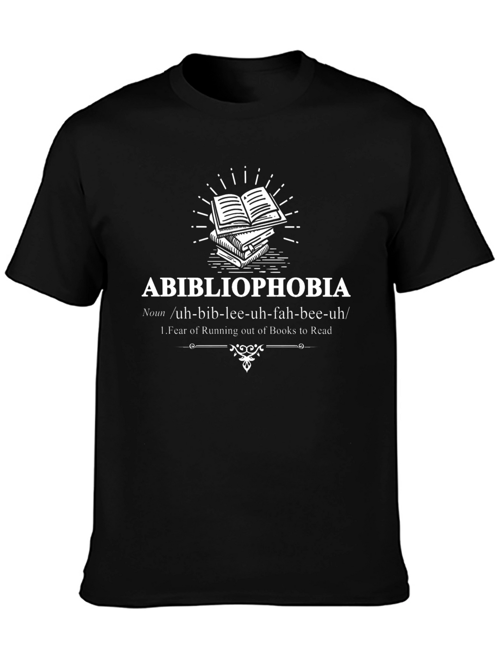 Abibliophobia T-Shirt: Fear of Running Out of Books!