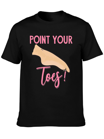Point Your Toes T-Shirt - Fun & Unique!