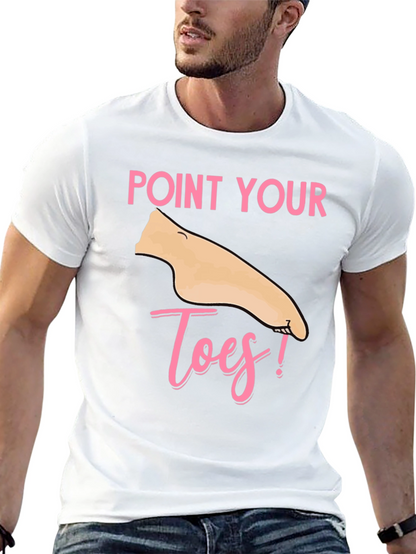 Point Your Toes T-Shirt - Fun & Unique!