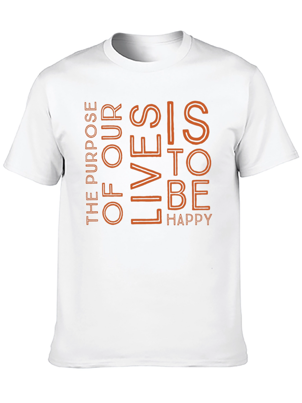 Purpose Of Our Lives To Be Happy Tee