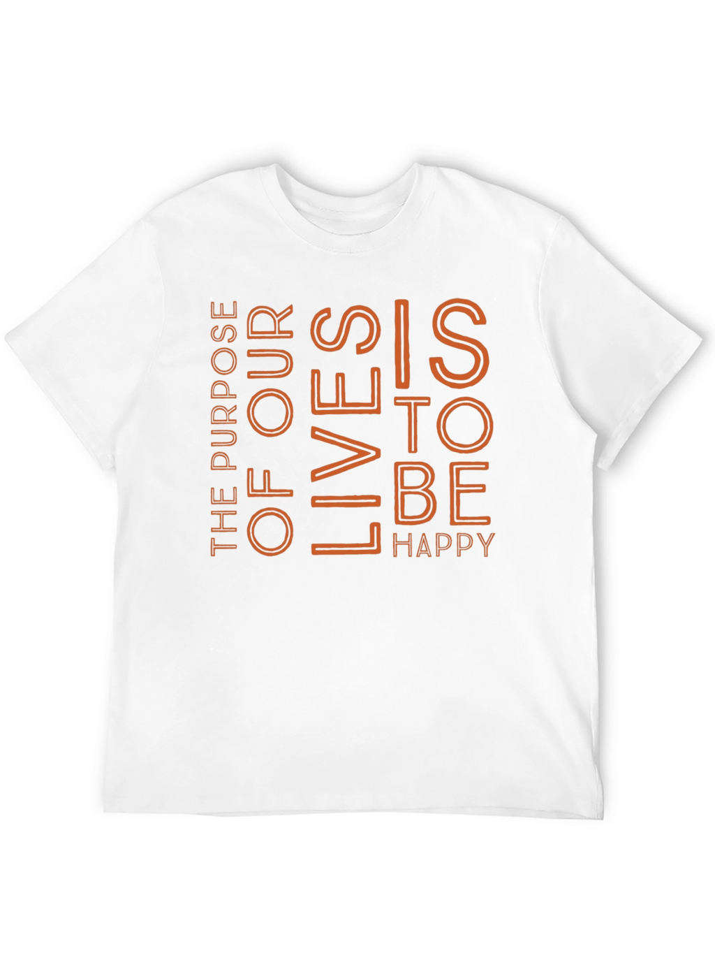 Purpose Of Our Lives To Be Happy Tee