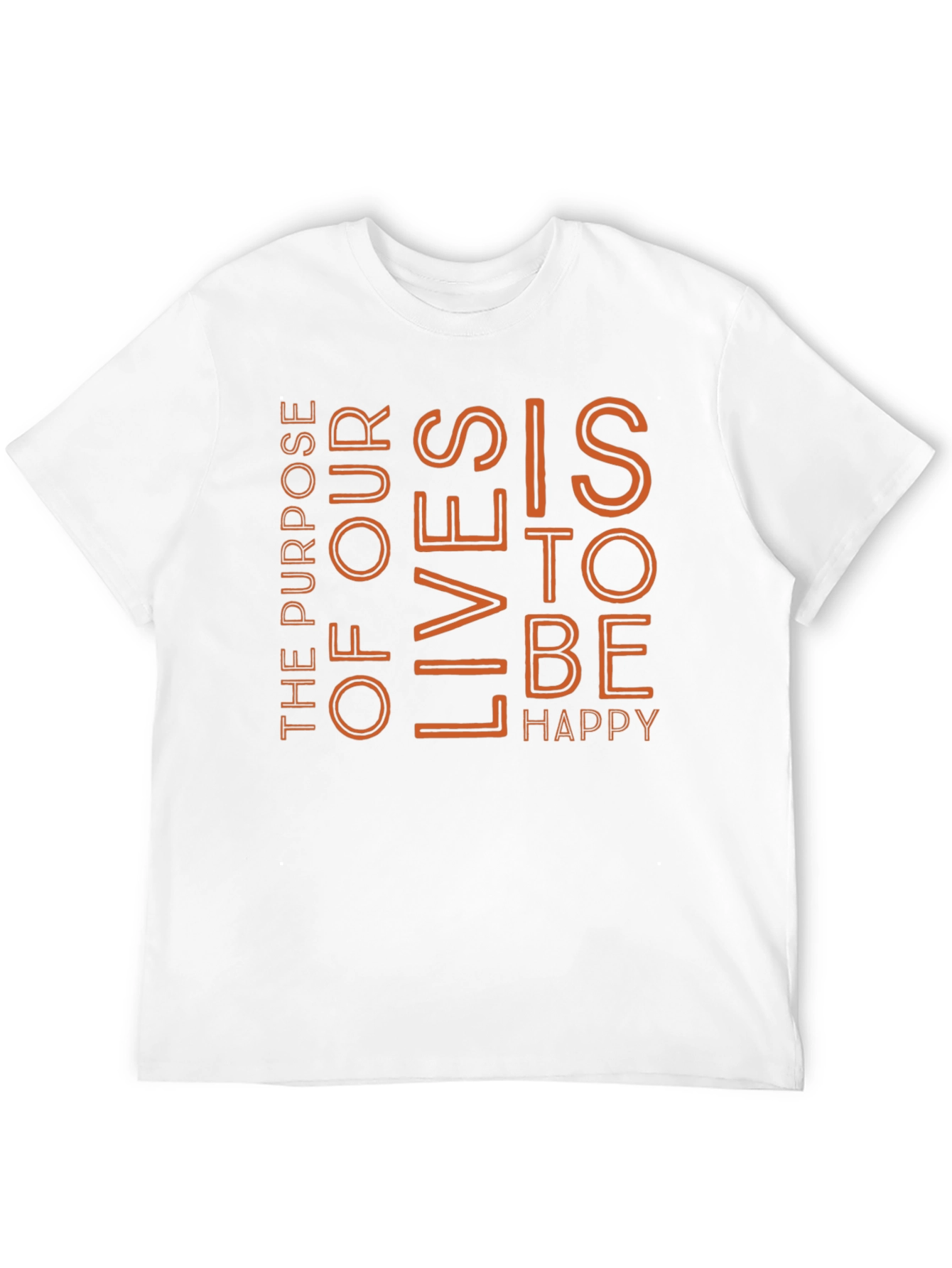 Purpose Of Our Lives To Be Happy Tee