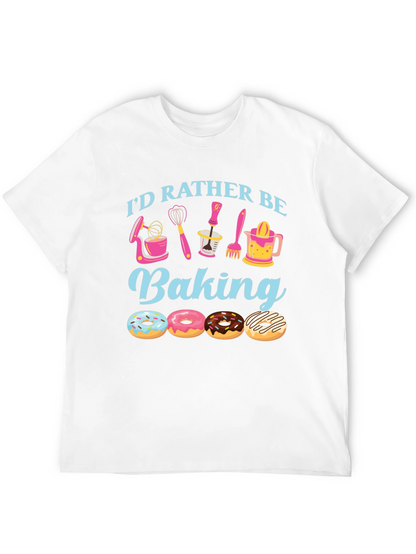 Id Rather Be Baking T-Shirt - Donut Lover Apparel