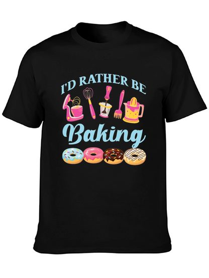 Id Rather Be Baking T-Shirt - Donut Lover Apparel