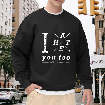I Hate You Too Crossed Arrows Sarcastic Crewneck Sweatshirt | Distressed Grunge Sarcasm Graphic Pullover, Moody Humor Top