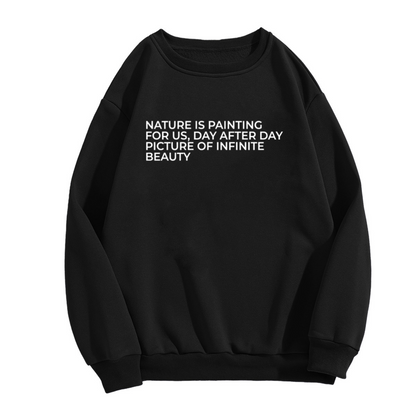 Nature Is Painting For Us Sweatshirt | Infinite Beauty Quote Graphic Crewneck, Nature Lover Pullover Top, Outdoor Gift for Women Men