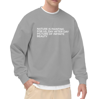 Nature Is Painting For Us Sweatshirt | Infinite Beauty Quote Graphic Crewneck, Nature Lover Pullover Top, Outdoor Gift for Women Men