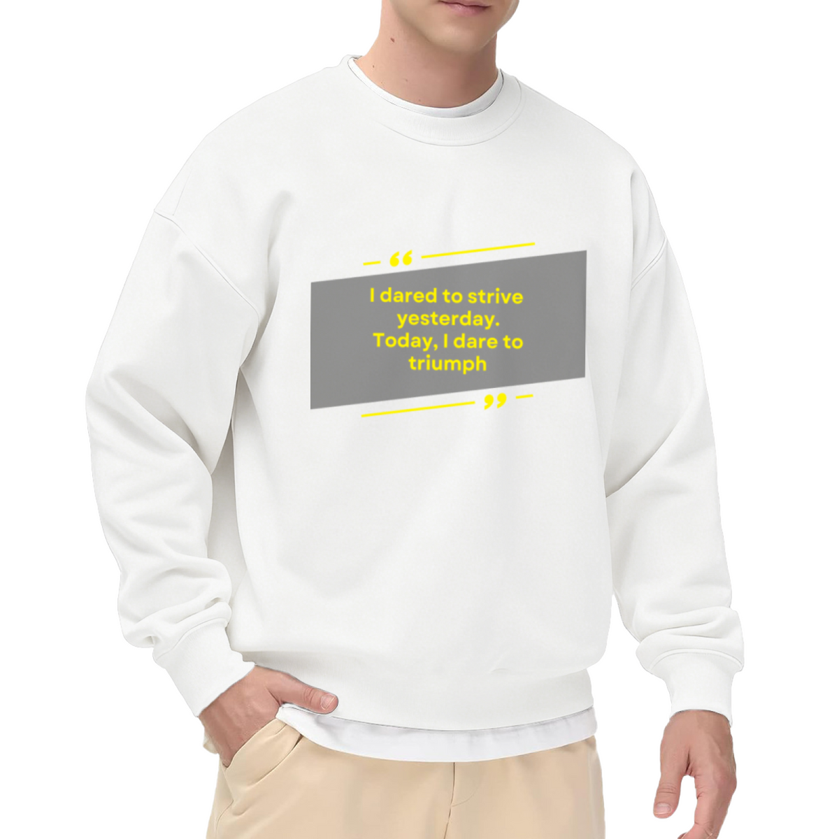 I Dared To Strive Yesterday Today I Dare To Triumph Crewneck Sweatshirt | Minimalist Motivational Quote Pullover, Bold Graphic Top, Inspirational Gift