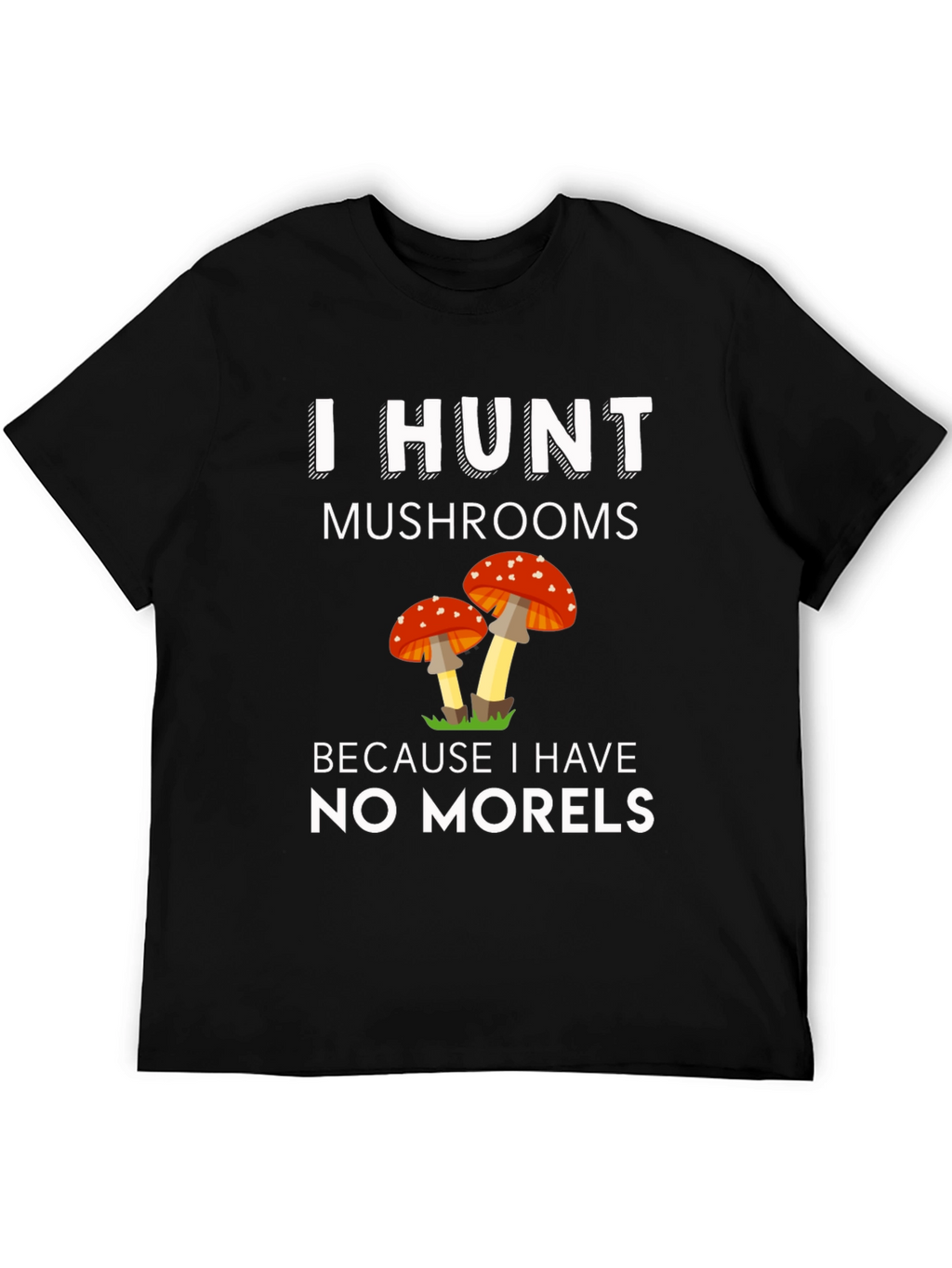 Mushroom Hunter T-Shirt - No Morels Pun Tee