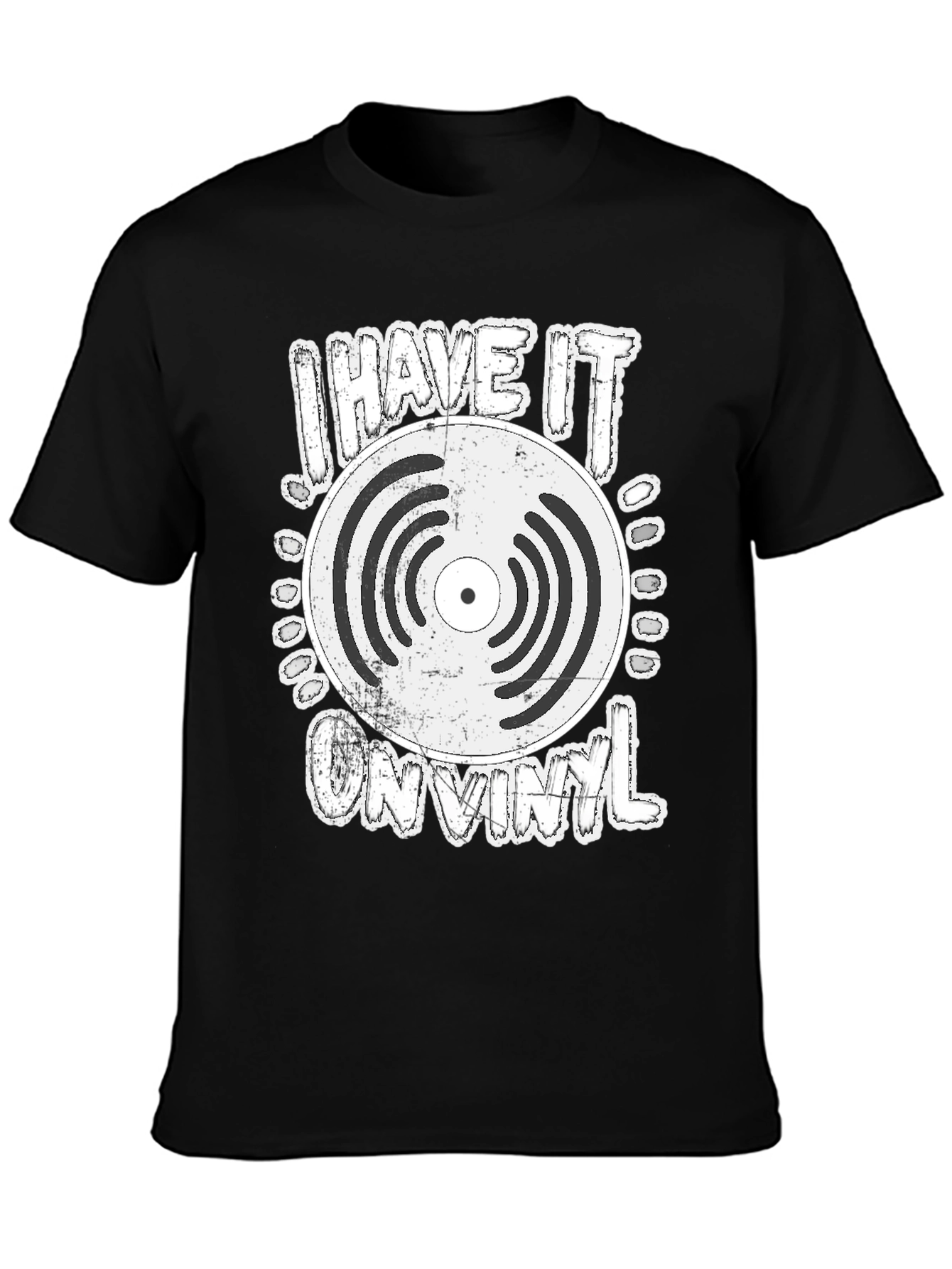 I Have It On Vinyl T-Shirt - Retro Music Lover Tee