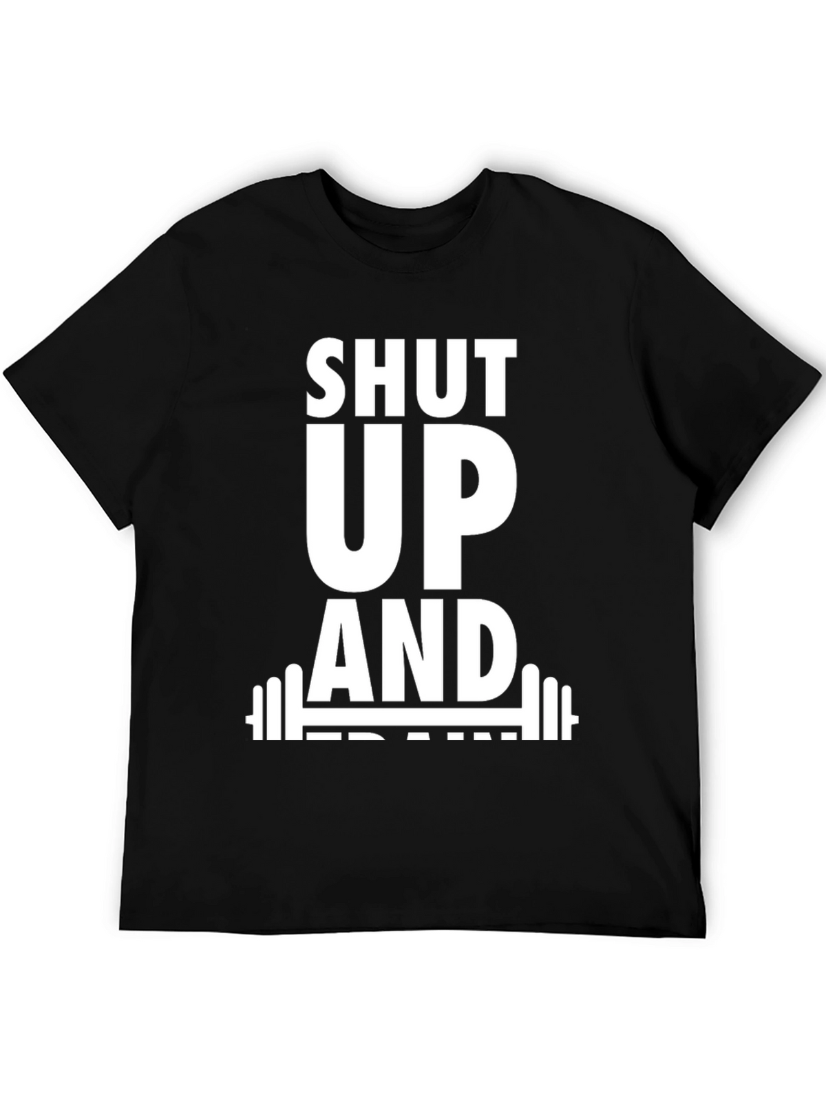 Shut Up and Train Black T-Shirt