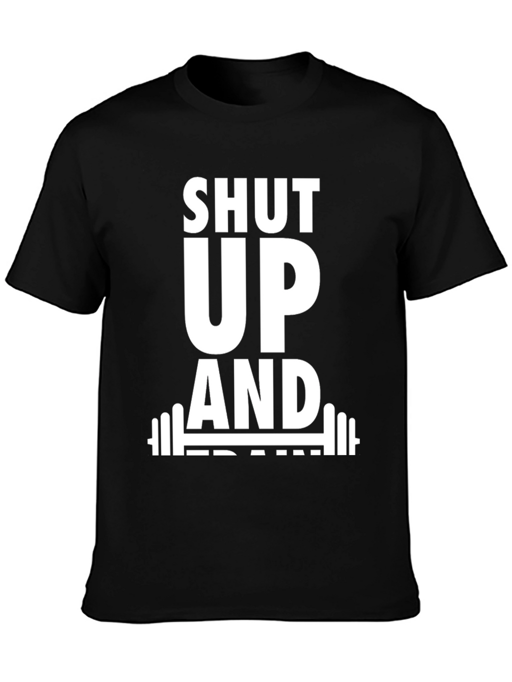 Shut Up and Train Black T-Shirt
