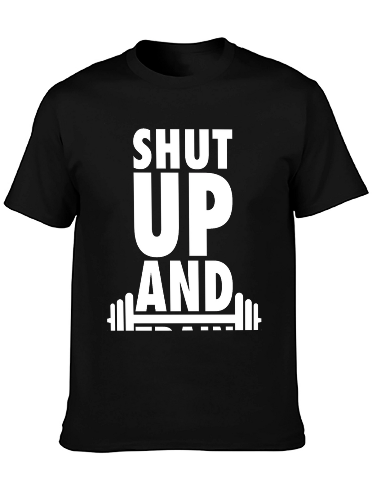Shut Up and Train Black T-Shirt