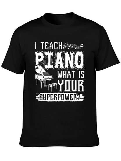 I Teach Piano - What is Your Superpower T-Shirt