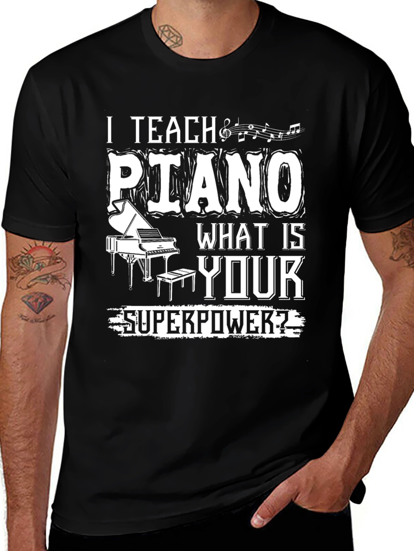 I Teach Piano - What is Your Superpower T-Shirt