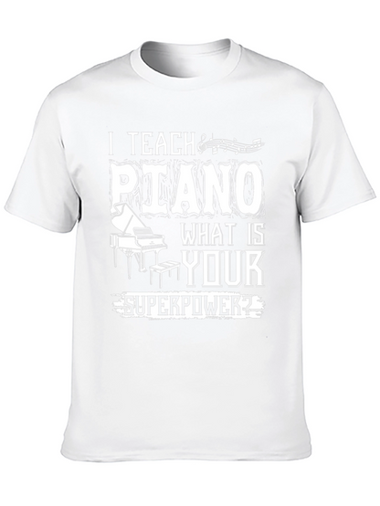 I Teach Piano - What is Your Superpower T-Shirt