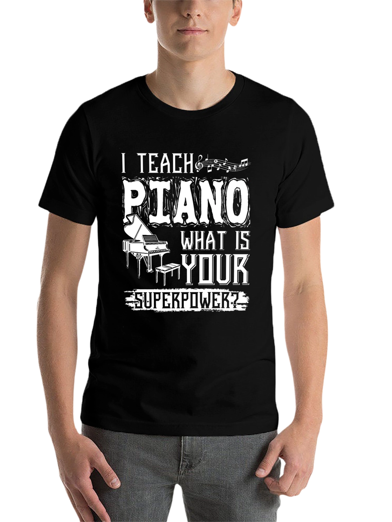 I Teach Piano - What is Your Superpower T-Shirt