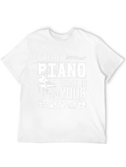 I Teach Piano - What is Your Superpower T-Shirt