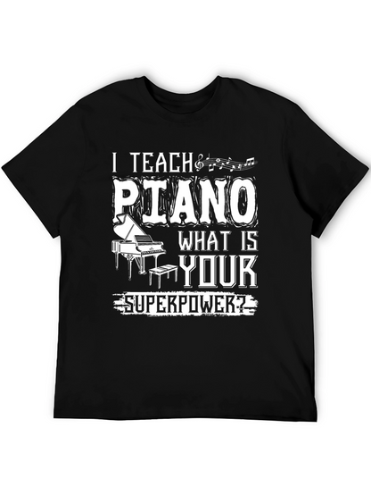 I Teach Piano - What is Your Superpower T-Shirt