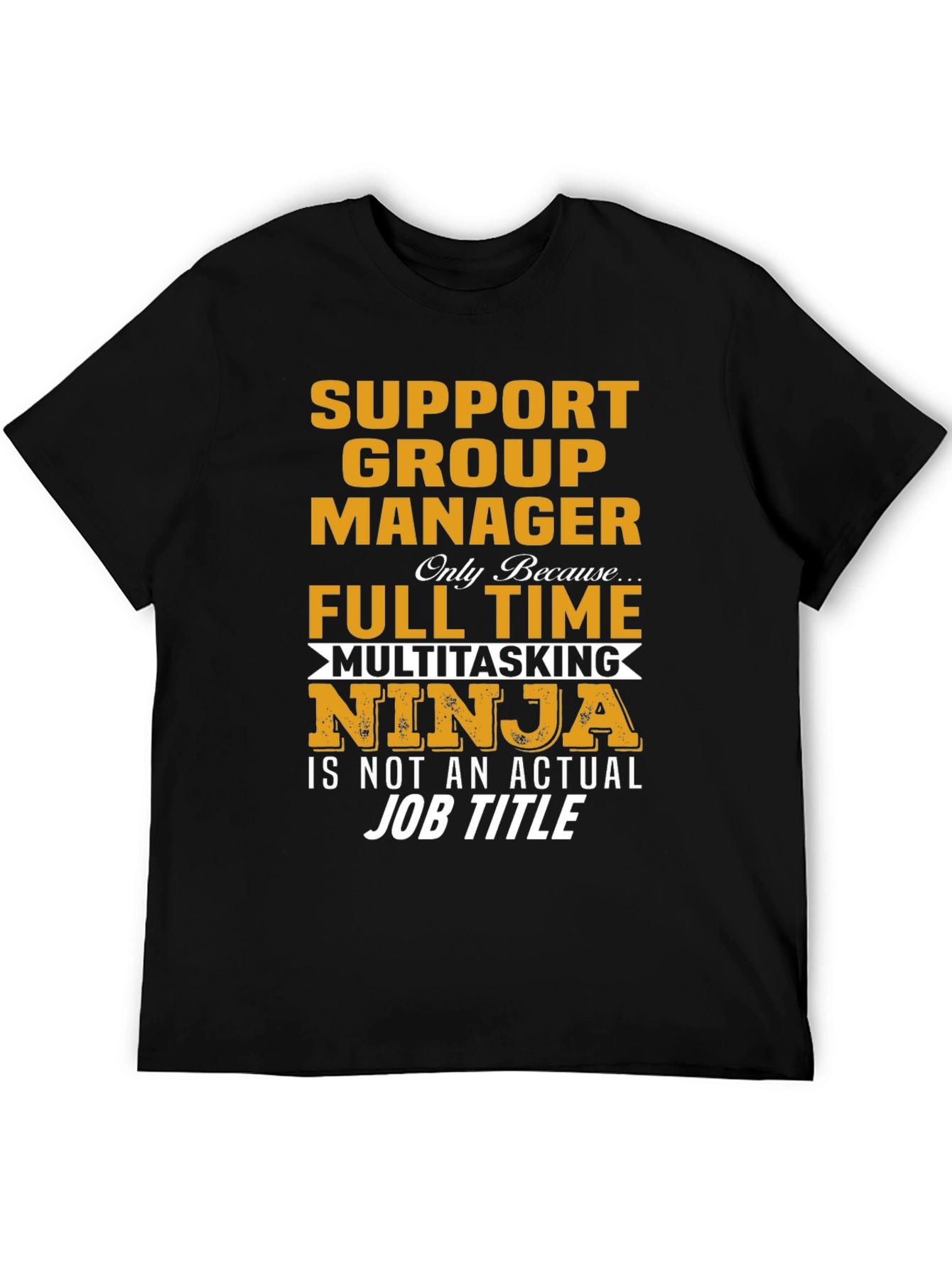 Support Group Manager Multitasking Ninja T-Shirt