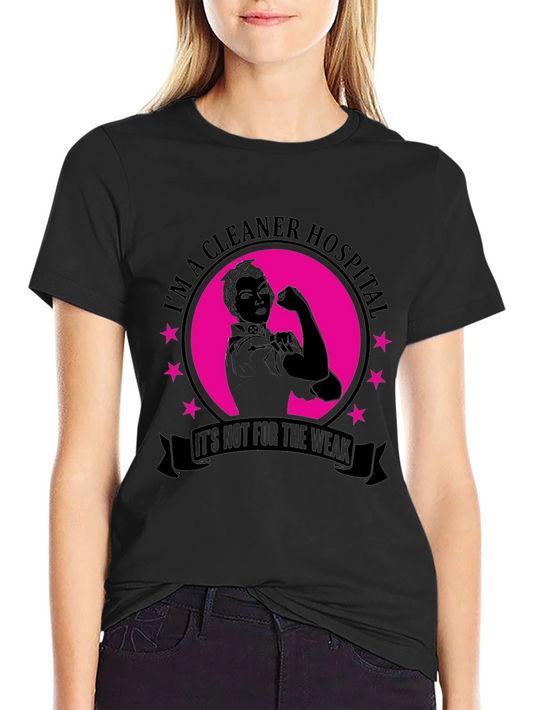 Cleaner Hospital T-Shirt - Not For The Weak
