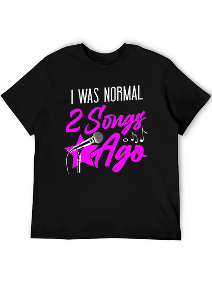 I Was Normal 2 Songs Ago Graphic Tee