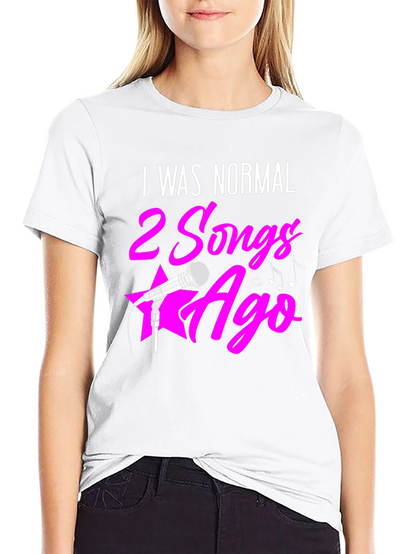 I Was Normal 2 Songs Ago Graphic Tee