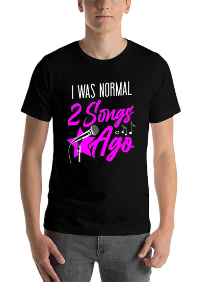 I Was Normal 2 Songs Ago Graphic Tee