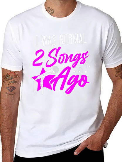 I Was Normal 2 Songs Ago Graphic Tee
