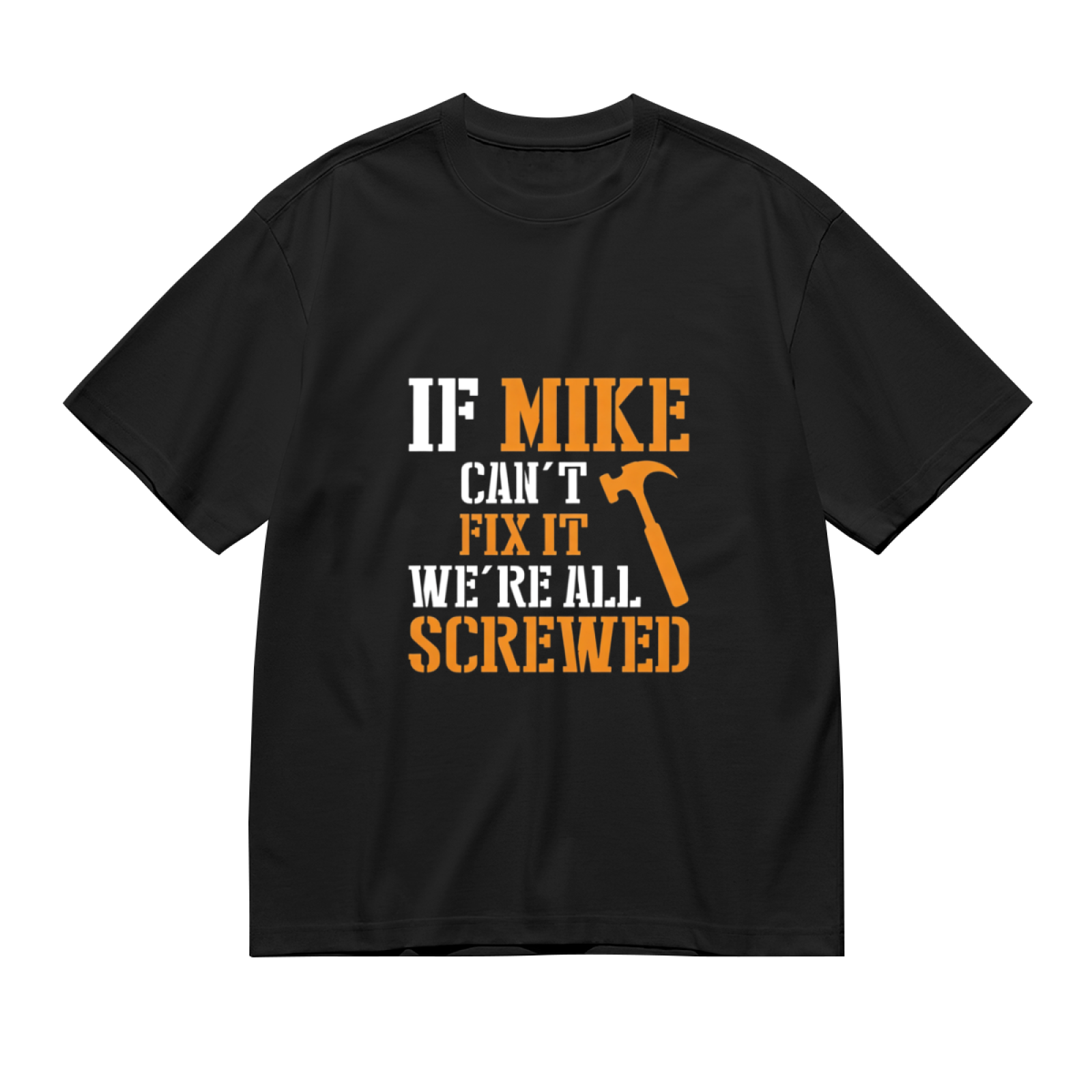 Men's If Mike Can't Fix It Funny Handyman Mechanic Slogan T-Shirt