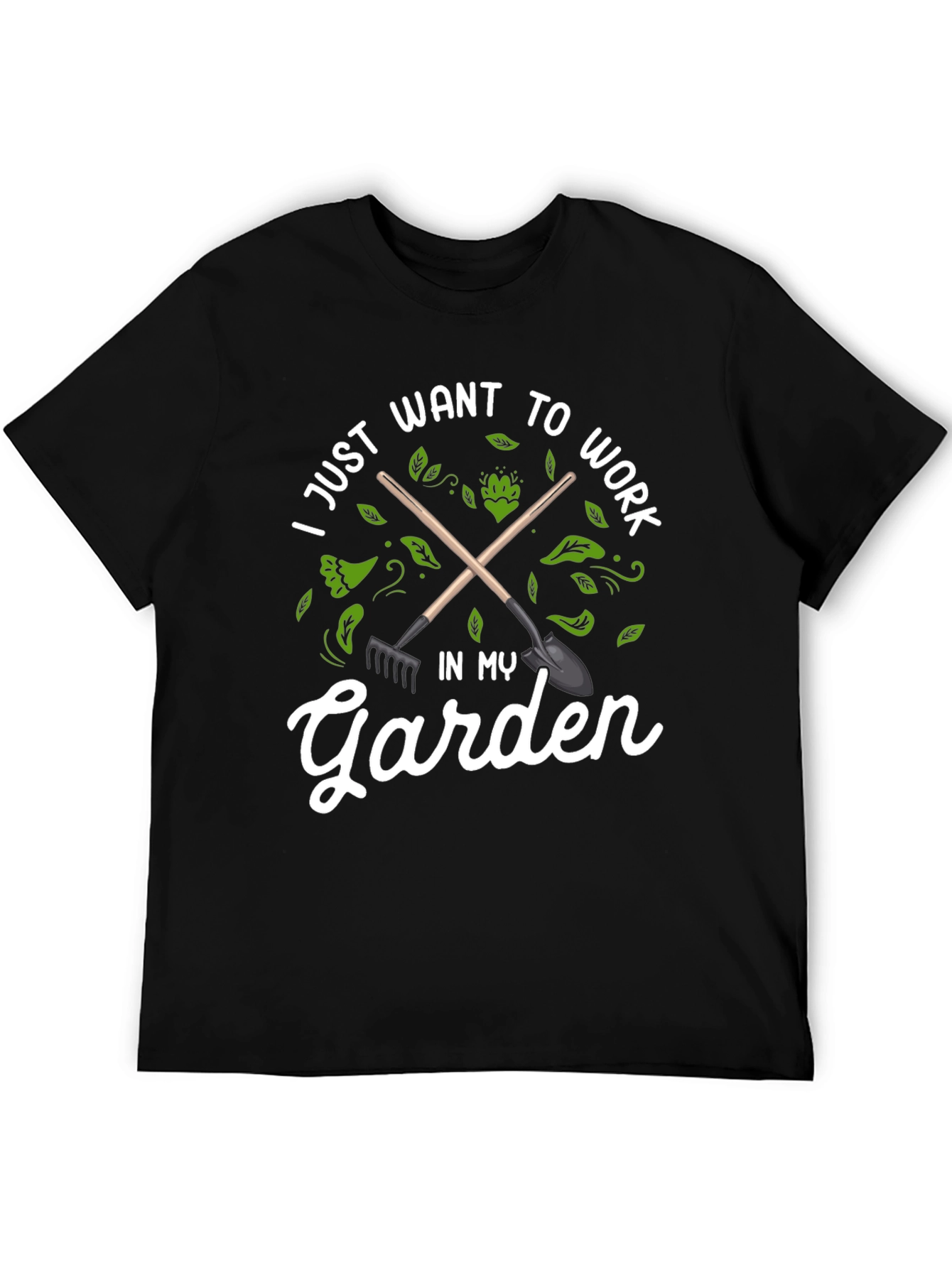 Gardening T-Shirt - I Just Want to Work in My Garden Tee