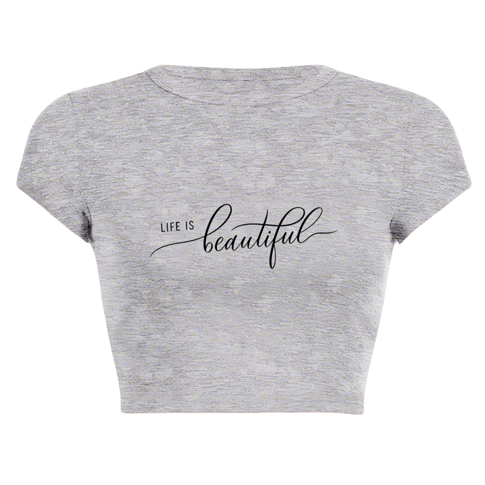 Elegant Cursive Life Is Beautiful Grey Crop Top ¨C Soft Positive Vibe Tee 15.
