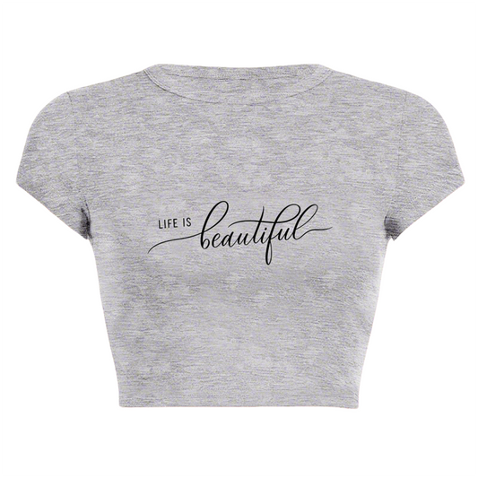 Elegant Cursive Life Is Beautiful Grey Crop Top ¨C Soft Positive Vibe Tee 15.