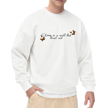 Living In A World That Doesn't Exist Monarch Butterfly Crewneck Sweatshirt | Dreamy Script Minimalist Pullover, Butterfly Lover Gift