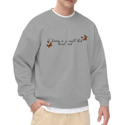 Living In A World That Doesn't Exist Monarch Butterfly Crewneck Sweatshirt | Dreamy Script Minimalist Pullover, Butterfly Lover Gift