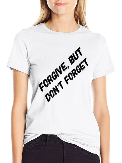 Forgive But Dont Forget Graphic Tee