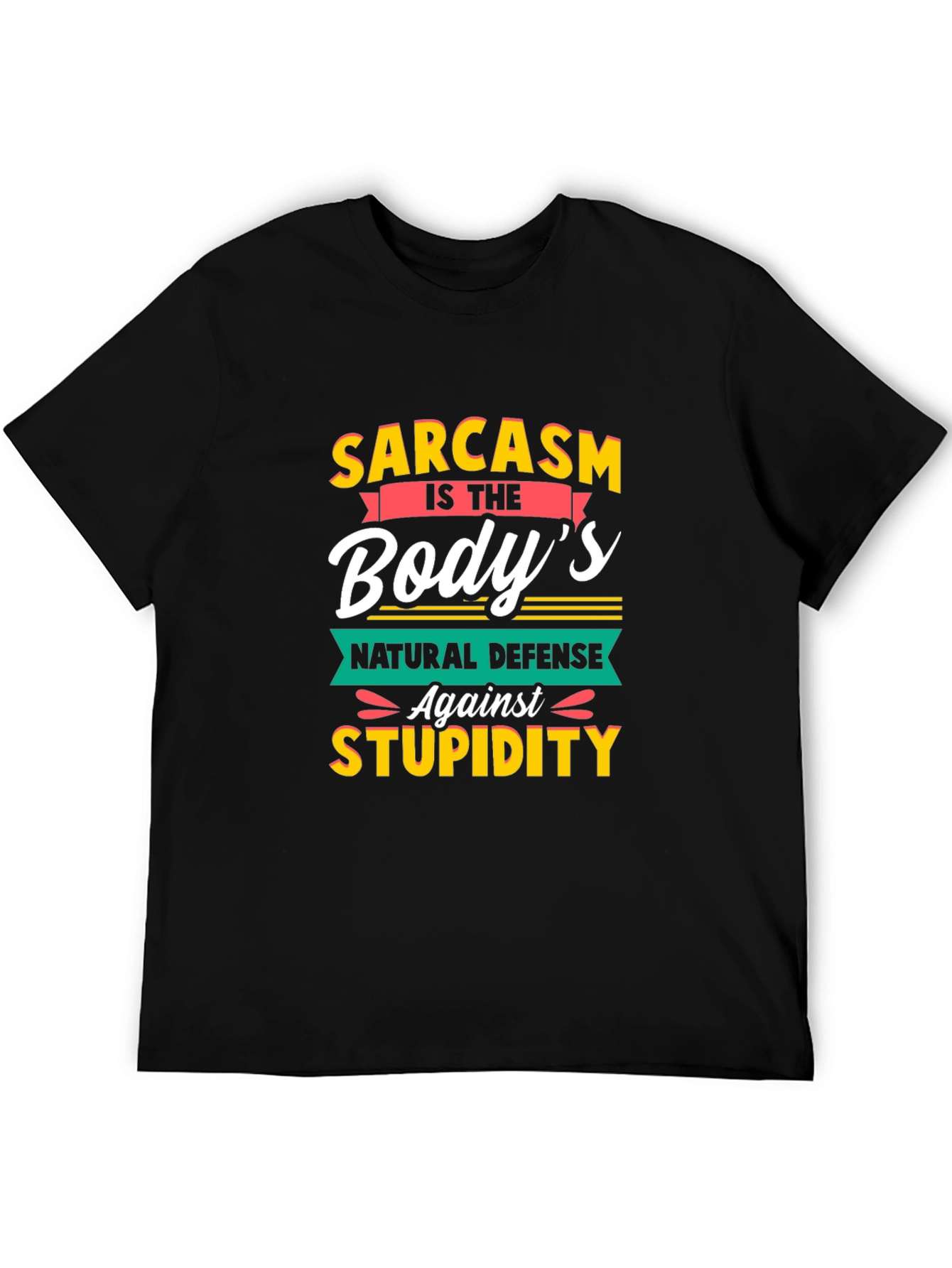 Sarcasm T-Shirt: Bodys Natural Defense