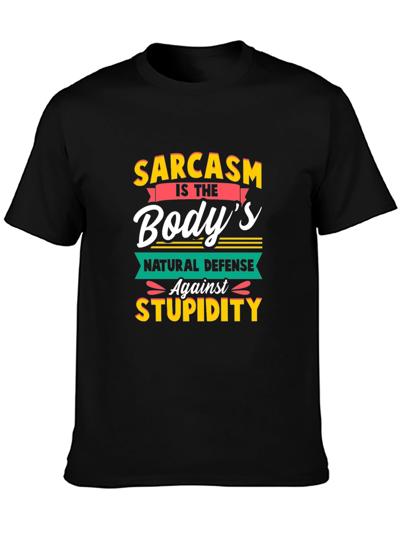 Sarcasm T-Shirt: Bodys Natural Defense